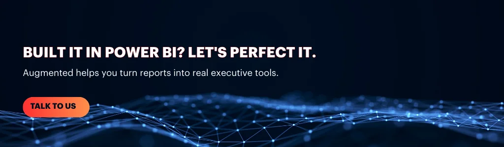 Talk to Augmented Techlabs about improving your Power BI dashboard and turning reports into powerful executive decision tools