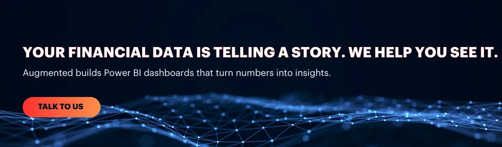 Talk to Augmented Techlabs to build Power BI dashboards that transform financial data into clear business insights