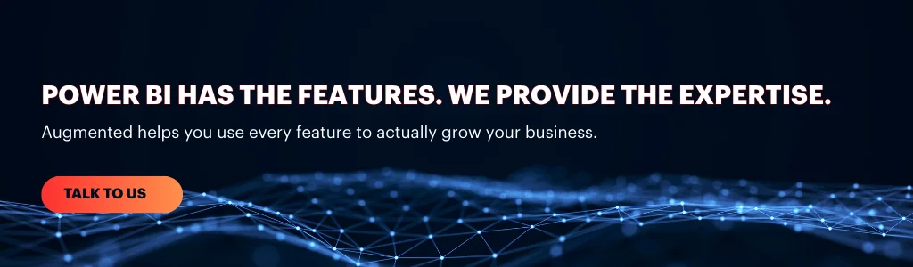 Talk to Augmented Techlabs to leverage Power BI features and build dashboards that support business growth