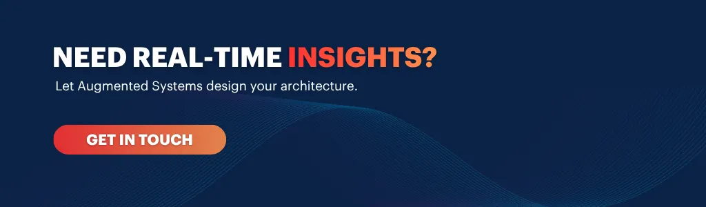 Need real-time insights? Get expert data architecture consulting from Augmented Systems