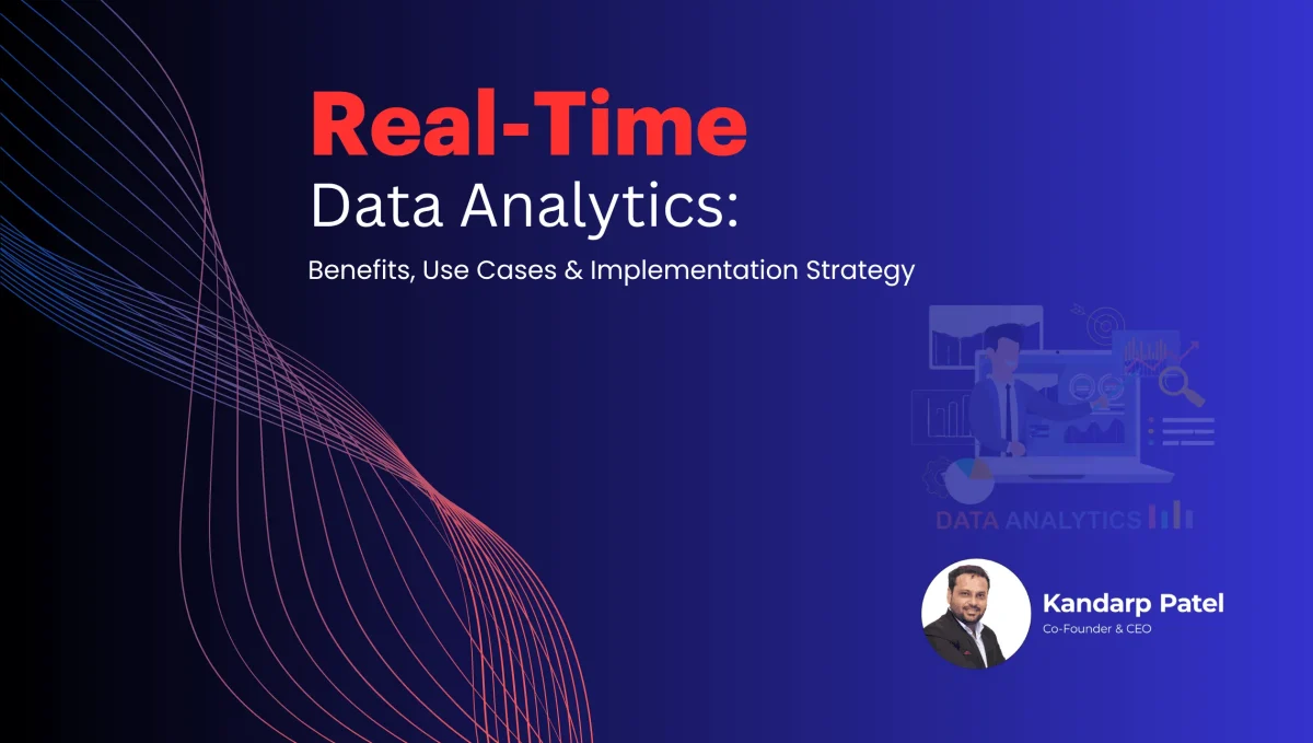 real time data analytics benefits, use cases and implementation strategy