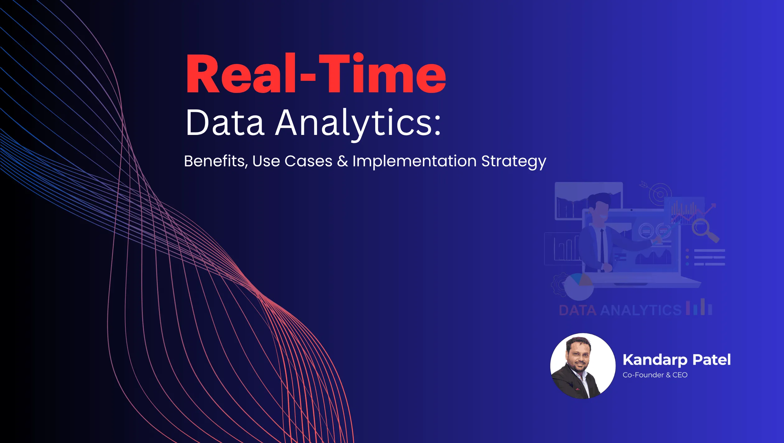 real time data analytics benefits, use cases and implementation strategy
